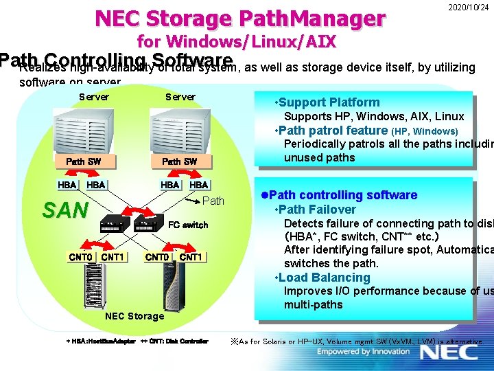 NEC Storage Path. Manager 2020/10/24 for Windows/Linux/AIX Path Controlling Realizes high-availability. Software of total