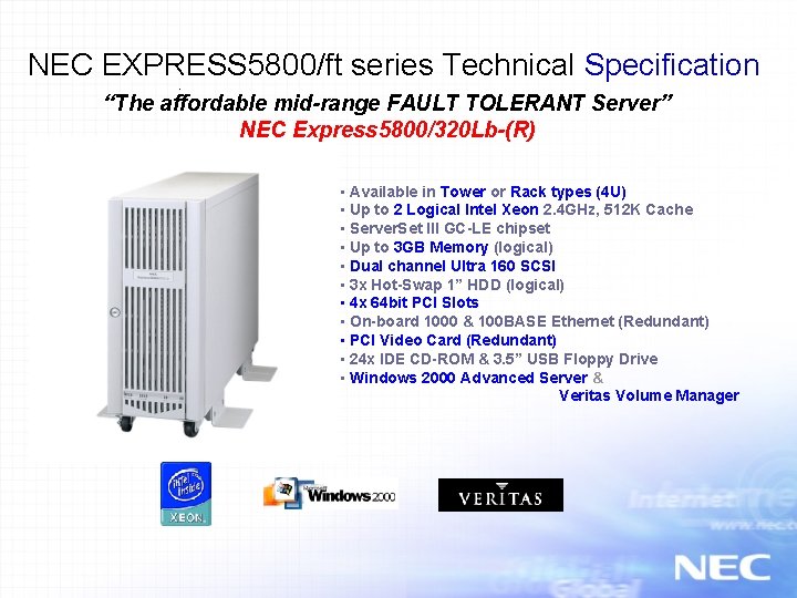 NEC EXPRESS 5800/ft series Technical Specification “The affordable mid-range FAULT TOLERANT Server” NEC Express