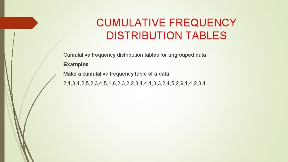 CUMULATIVE FREQUENCY DISTRIBUTION TABLES Cumulative frequency distribution tables for ungrouped data Examples Make a