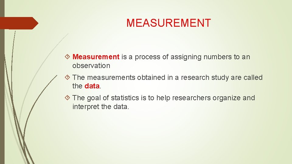 MEASUREMENT Measurement is a process of assigning numbers to an observation The measurements obtained