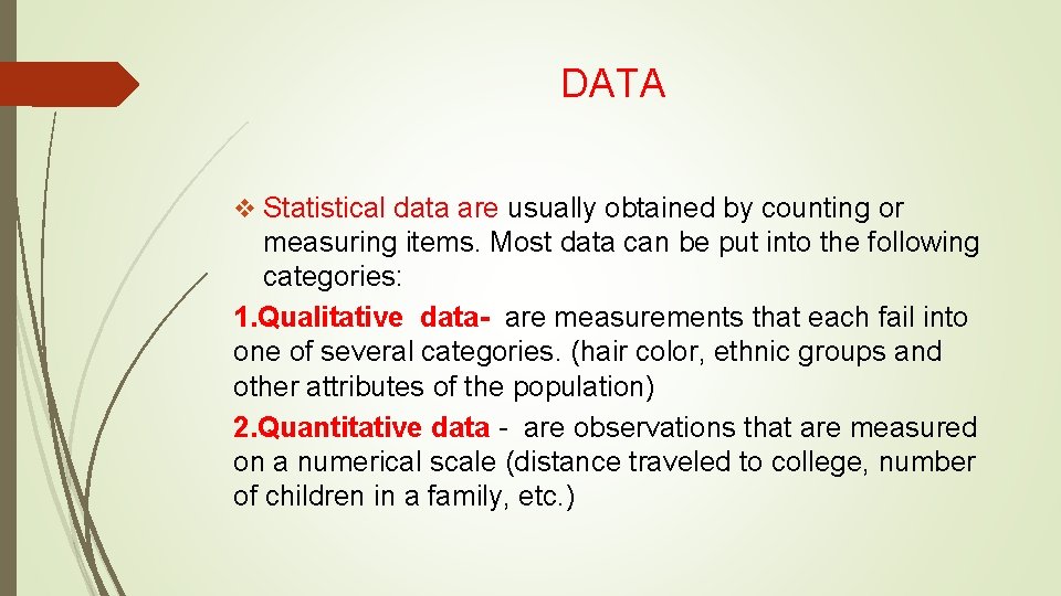 DATA v Statistical data are usually obtained by counting or measuring items. Most data