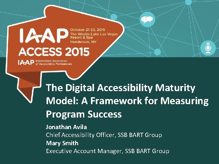 The Digital Accessibility Maturity Model: A Framework for Measuring Program Success Jonathan Avila Chief