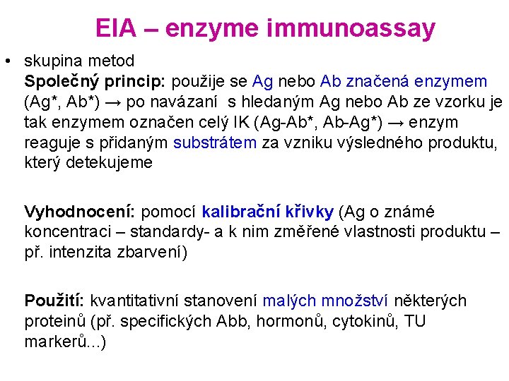 EIA – enzyme immunoassay • skupina metod Společný princip: použije se Ag nebo Ab