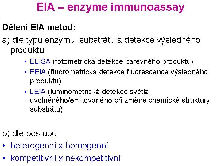 EIA – enzyme immunoassay Dělení EIA metod: a) dle typu enzymu, substrátu a detekce