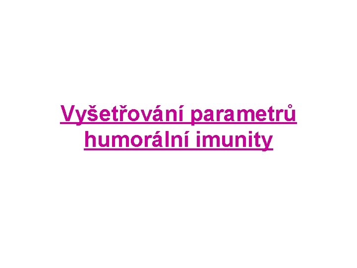 Vyšetřování parametrů humorální imunity 