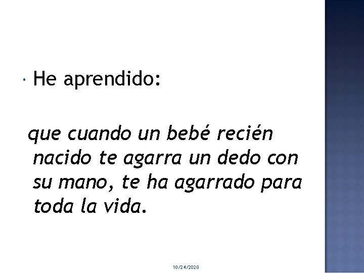 He aprendido: que cuando un bebé recién nacido te agarra un dedo con He aprendido: que cuando un bebé recién nacido te agarra un dedo con