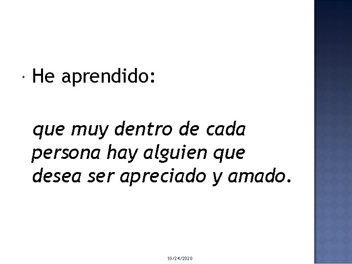  He aprendido: que muy dentro de cada persona hay alguien que desea ser