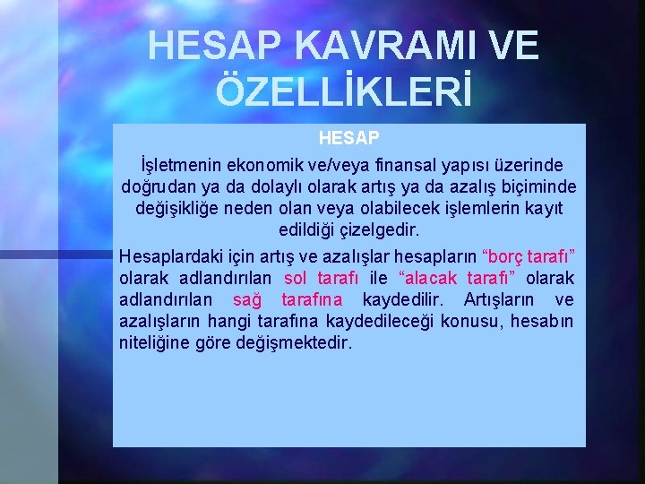 HESAP KAVRAMI VE ÖZELLİKLERİ HESAP İşletmenin ekonomik ve/veya finansal yapısı üzerinde doğrudan ya da