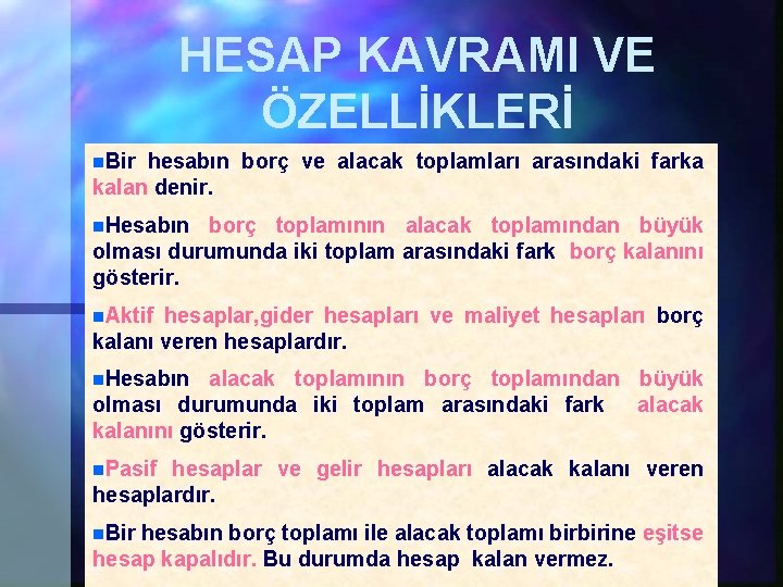 HESAP KAVRAMI VE ÖZELLİKLERİ n. Bir hesabın borç ve alacak toplamları arasındaki farka kalan