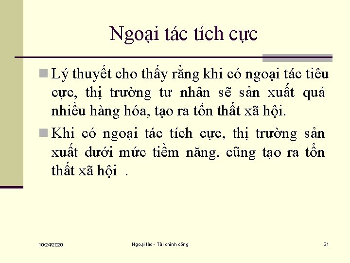 Ngoại tác tích cực n Lý thuyết cho thấy rằng khi có ngoại tác