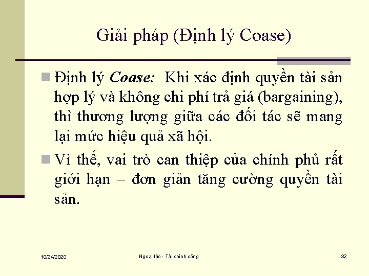 Giải pháp (Định lý Coase) n Định lý Coase: Khi xác định quyền tài