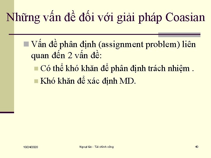 Những vấn đề đối với giải pháp Coasian n Vấn đề phân định (assignment