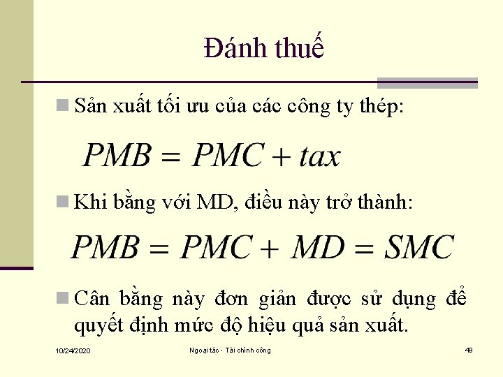 Đánh thuế n Sản xuất tối ưu của các công ty thép: n Khi