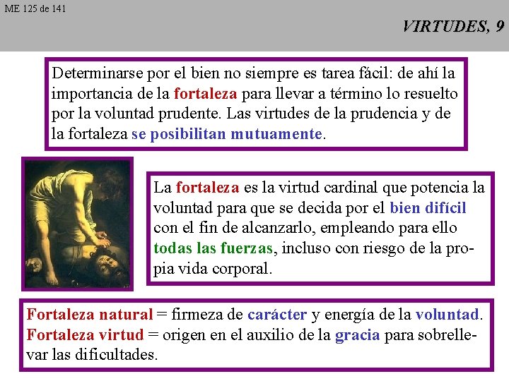 ME 125 de 141 VIRTUDES, 9 Determinarse por el bien no siempre es tarea ME 125 de 141 VIRTUDES, 9 Determinarse por el bien no siempre es tarea