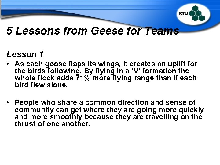 5 Lessons from Geese for Teams Lesson 1 • As each goose flaps its