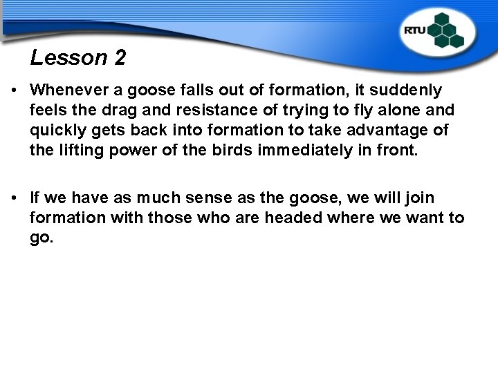 Lesson 2 • Whenever a goose falls out of formation, it suddenly feels the