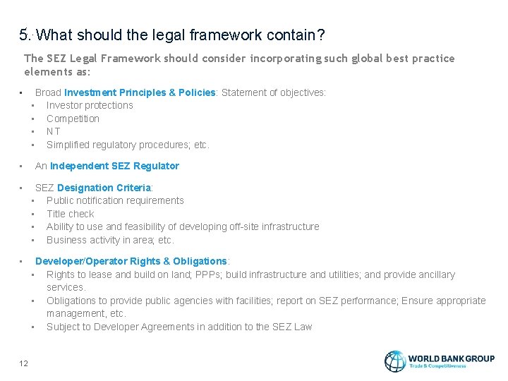 5. What should the legal framework contain? The SEZ Legal Framework should consider incorporating