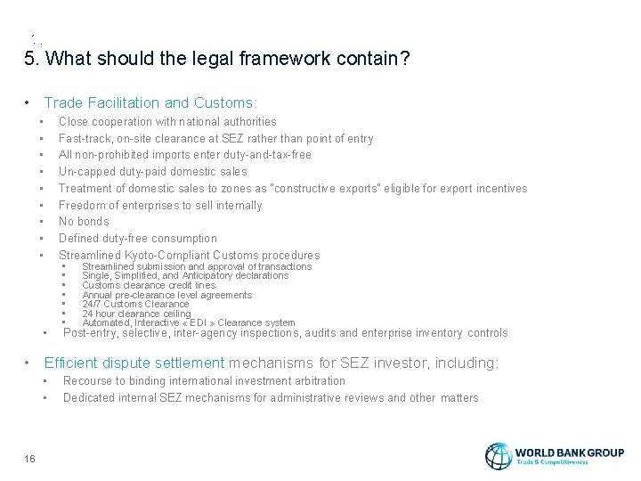 5. What should the legal framework contain? • Trade Facilitation and Customs: • •