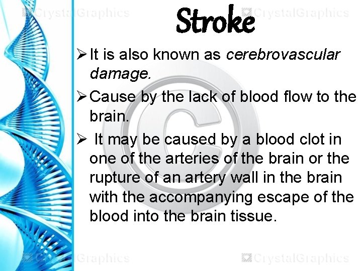 Stroke Ø It is also known as cerebrovascular damage. Ø Cause by the lack Stroke Ø It is also known as cerebrovascular damage. Ø Cause by the lack