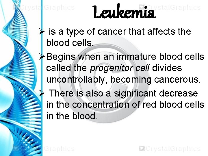 Leukemia Ø is a type of cancer that affects the blood cells. ØBegins when Leukemia Ø is a type of cancer that affects the blood cells. ØBegins when