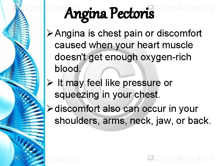 Angina Pectoris Ø Angina is chest pain or discomfort caused when your heart muscle Angina Pectoris Ø Angina is chest pain or discomfort caused when your heart muscle