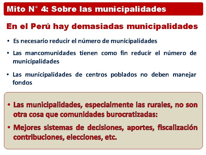 Mito N° 4: Sobre las municipalidades En el Perú hay demasiadas municipalidades • Es