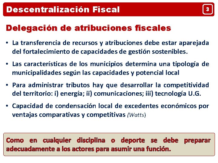 Descentralización Fiscal 3 Delegación de atribuciones fiscales • La transferencia de recursos y atribuciones