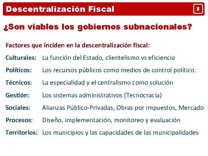 Descentralización Fiscal 8 ¿Son viables los gobiernos subnacionales? Factores que inciden en la descentralización