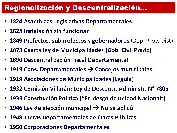 Regionalización y Descentralización… • • • 1824 Asambleas Legislativas Departamentales 1828 Instalación sin funcionar