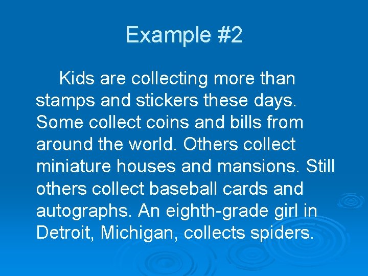 Example #2 Kids are collecting more than stamps and stickers these days. Some collect Example #2 Kids are collecting more than stamps and stickers these days. Some collect