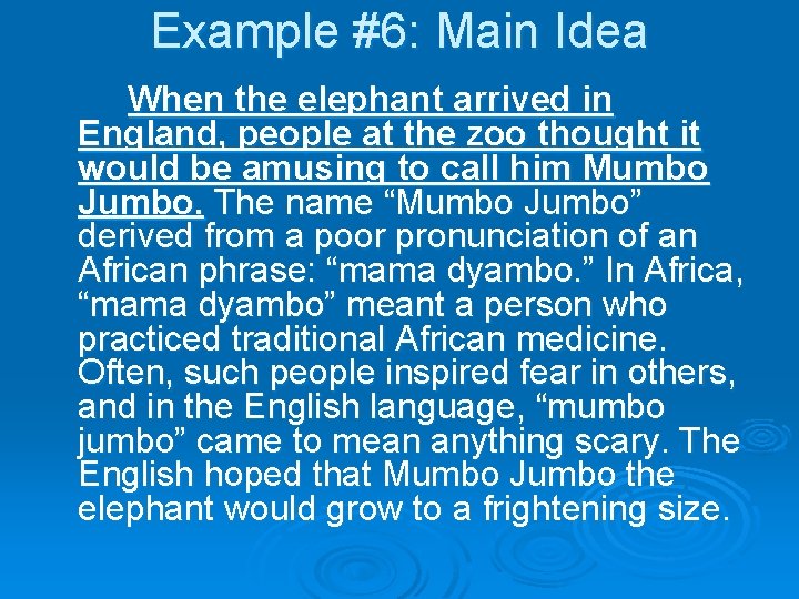 Example #6: Main Idea When the elephant arrived in England, people at the zoo Example #6: Main Idea When the elephant arrived in England, people at the zoo