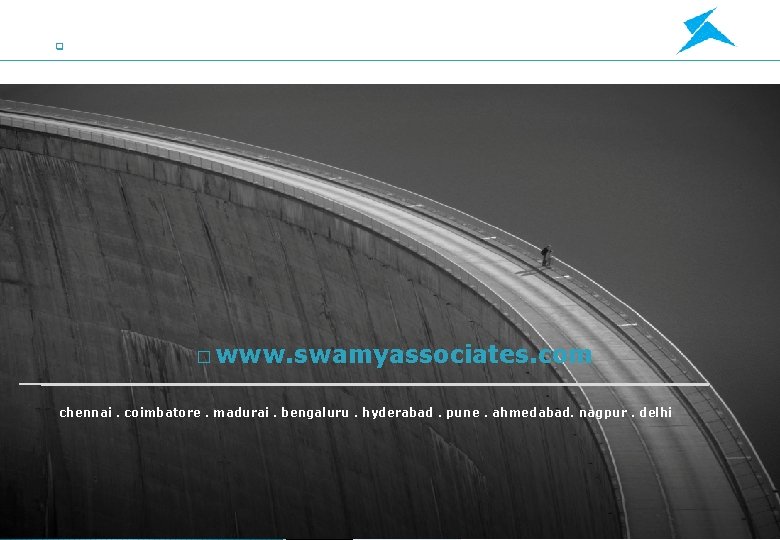 q � www. swamyassociates. com chennai. coimbatore. madurai. bengaluru. hyderabad. pune. ahmedabad. nagpur. delhi q � www. swamyassociates. com chennai. coimbatore. madurai. bengaluru. hyderabad. pune. ahmedabad. nagpur. delhi