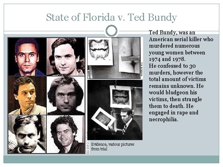 State of Florida v. Ted Bundy, was an American serial killer who murdered numerous