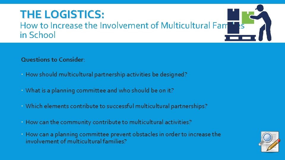 THE LOGISTICS: How to Increase the Involvement of Multicultural Families in School Questions to THE LOGISTICS: How to Increase the Involvement of Multicultural Families in School Questions to