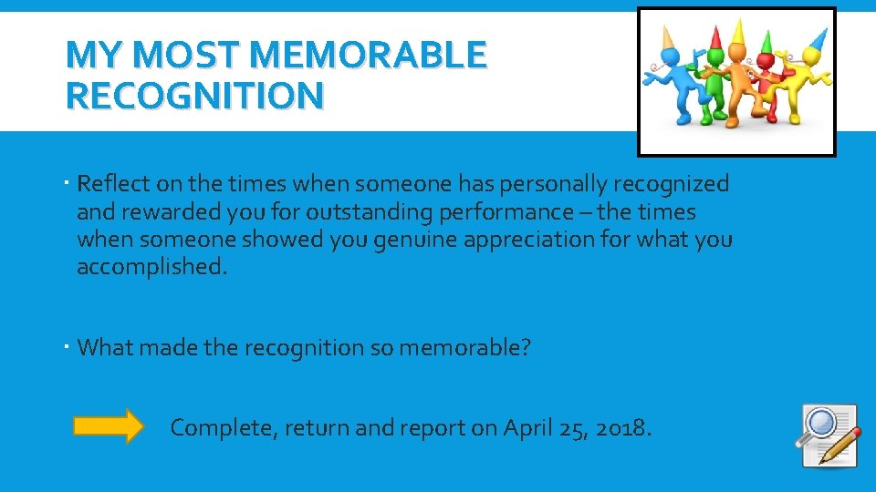 MY MOST MEMORABLE RECOGNITION Reflect on the times when someone has personally recognized and