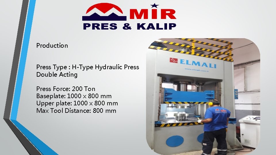 Production Press Type : H-Type Hydraulic Press Double Acting Press Force: 200 Ton Baseplate: