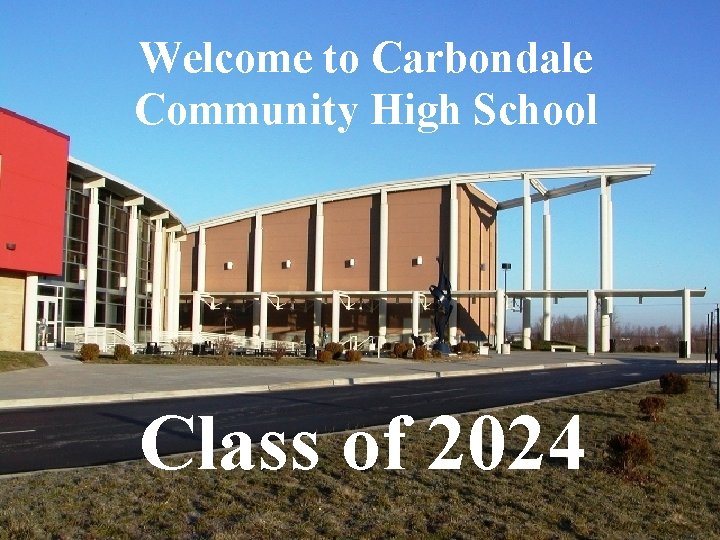 Welcome to Carbondale Community High School Class of 2024 