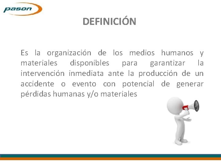 DEFINICIÓN Es la organización de los medios humanos y materiales disponibles para garantizar la