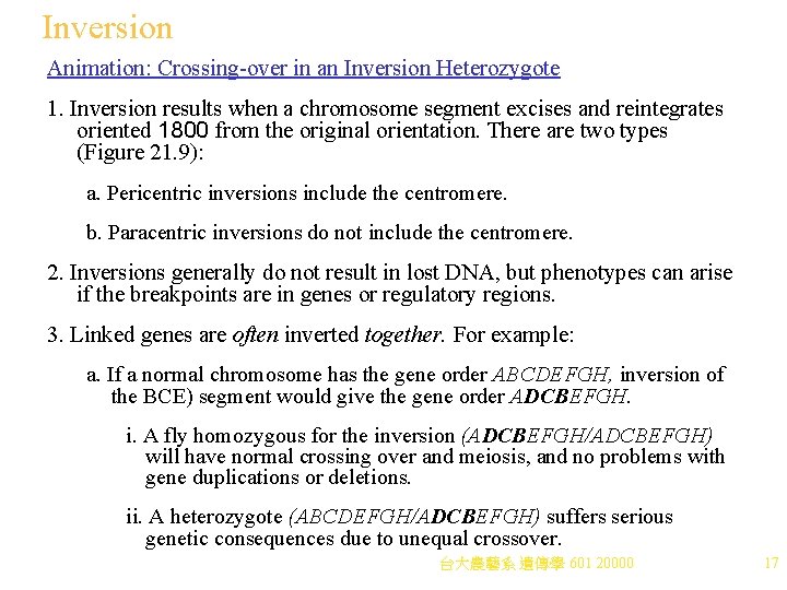 Inversion Animation: Crossing-over in an Inversion Heterozygote 1. Inversion results when a chromosome segment