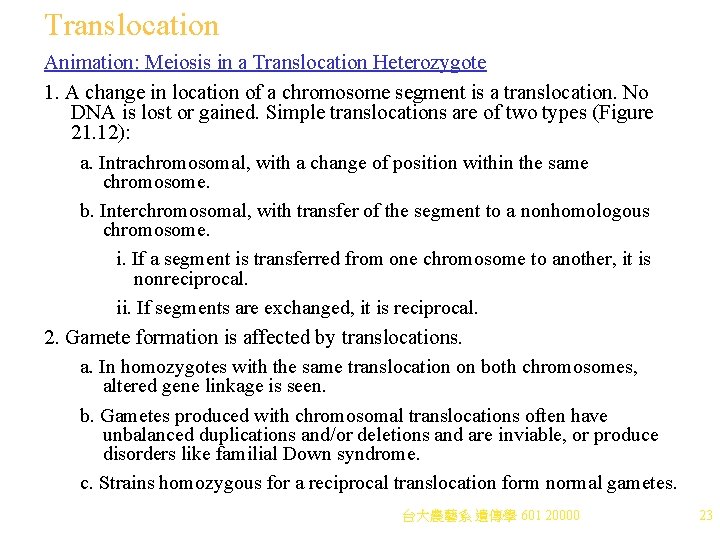 Translocation Animation: Meiosis in a Translocation Heterozygote 1. A change in location of a