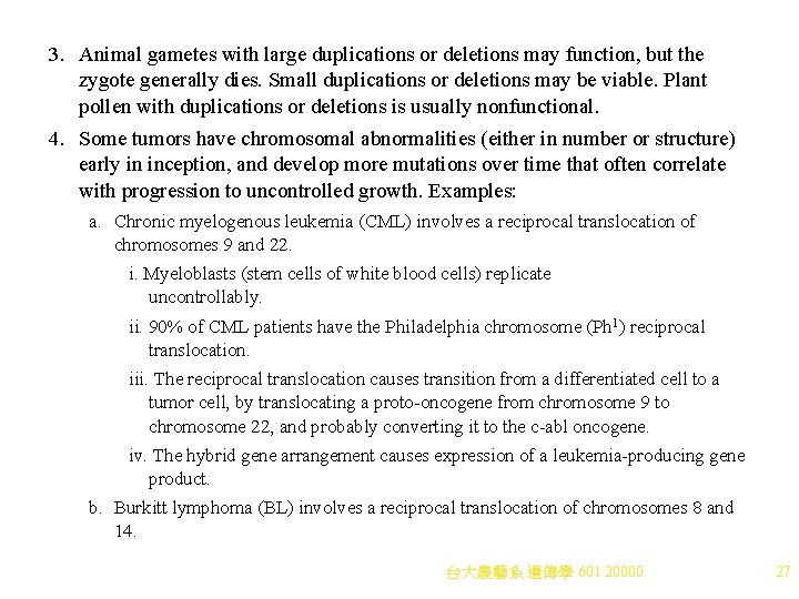 3. Animal gametes with large duplications or deletions may function, but the zygote generally