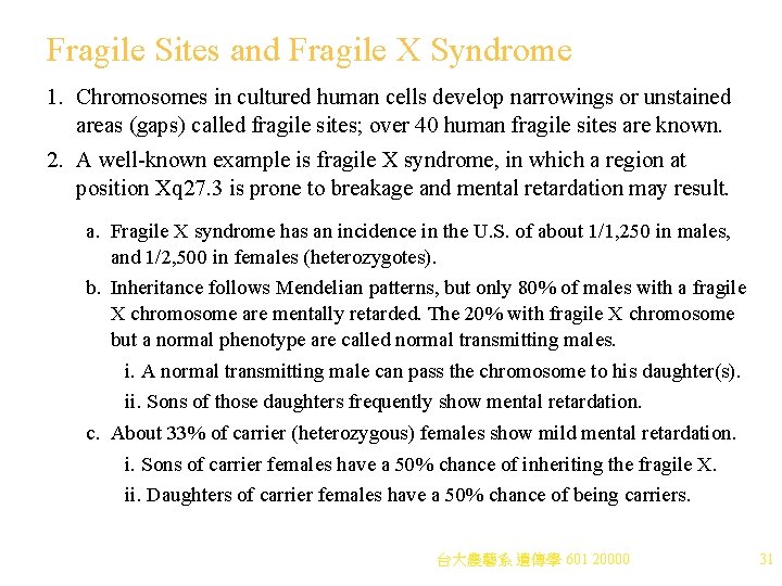 Fragile Sites and Fragile X Syndrome 1. Chromosomes in cultured human cells develop narrowings