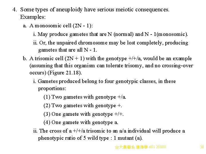 4. Some types of aneuploidy have serious meiotic consequences. Examples: a. A monosomic cell