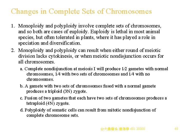 Changes in Complete Sets of Chromosomes 1. Monoploidy and polyploidy involve complete sets of