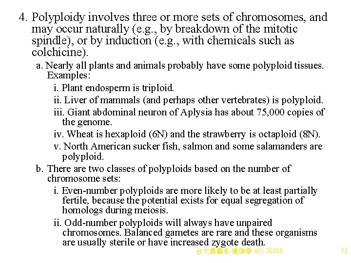 4. Polyploidy involves three or more sets of chromosomes, and may occur naturally (e.