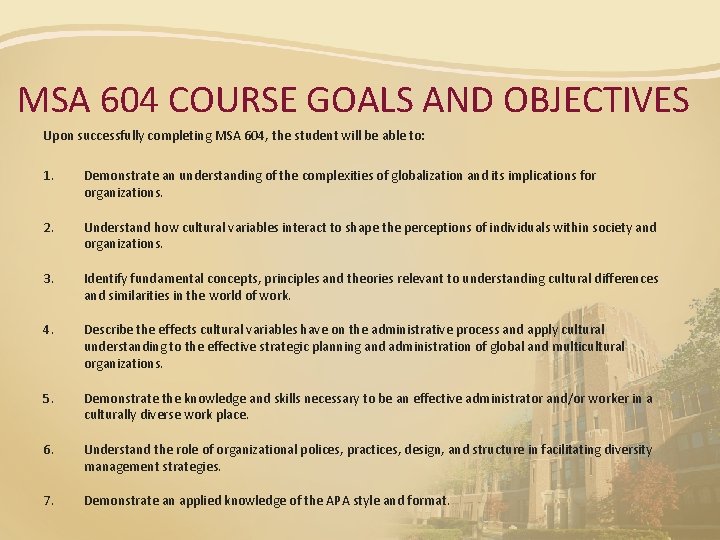 MSA 604 COURSE GOALS AND OBJECTIVES Upon successfully completing MSA 604, the student will