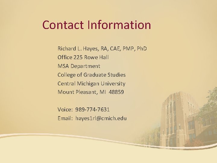 Contact Information Richard L. Hayes, RA, CAE, PMP, Ph. D Office 225 Rowe Hall