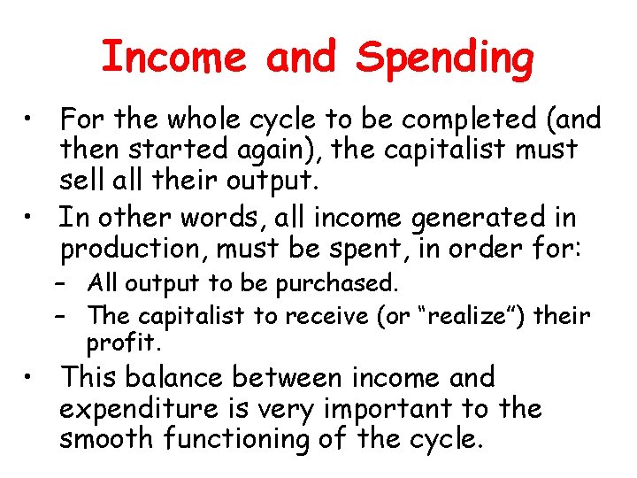 Income and Spending • For the whole cycle to be completed (and then started