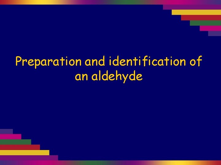 Preparation and identification of an aldehyde 