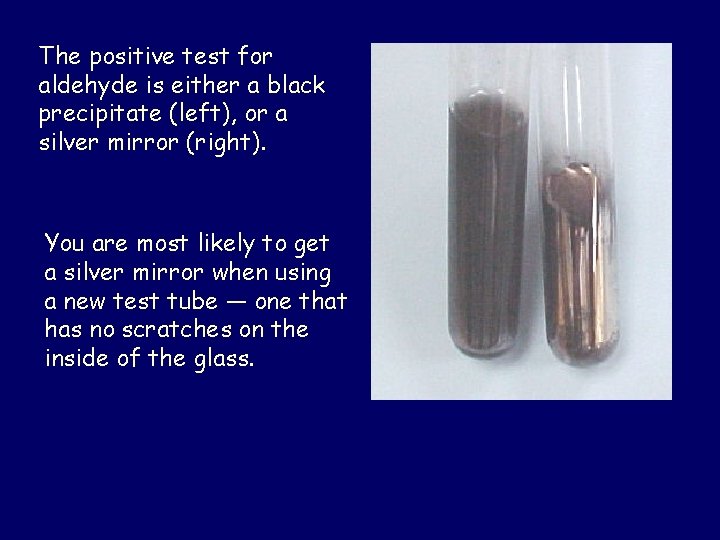 The positive test for aldehyde is either a black precipitate (left), or a silver